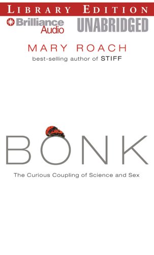 Bonk: The Curious Coupling of Science and Sex, Library Edition Natural Sciences