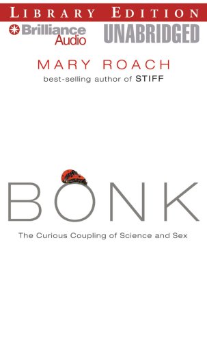 Bonk: The Curious Coupling of Science and Sex, Library Edition Natural Sciences