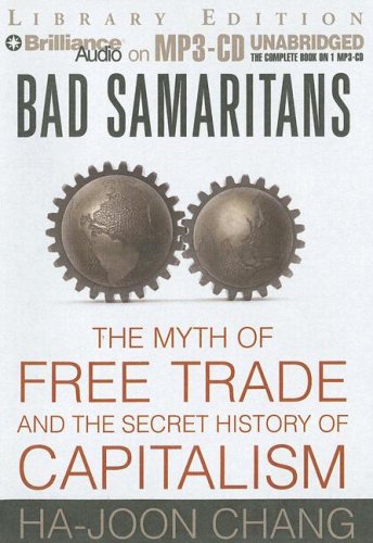 Bad Samaritans: The Myth of Free Trade and the Secret History of Capitalism Business, Finance & Career