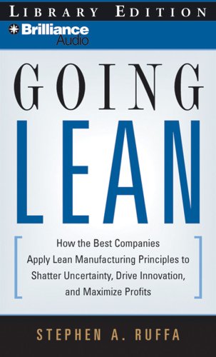 Going Lean: How the Best Companies Apply Lean Manufacturing Principles to Shatter Uncertainty, Drive Innovation, and Maximize Profits, Library Edition Business, Finance & Career