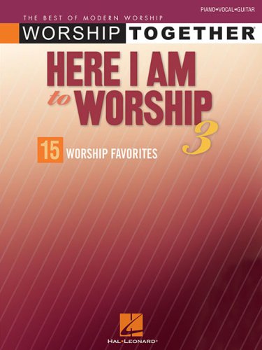 Here I Am to Worship 3: The Best of Modern Worship - Worship Together Sheet Music