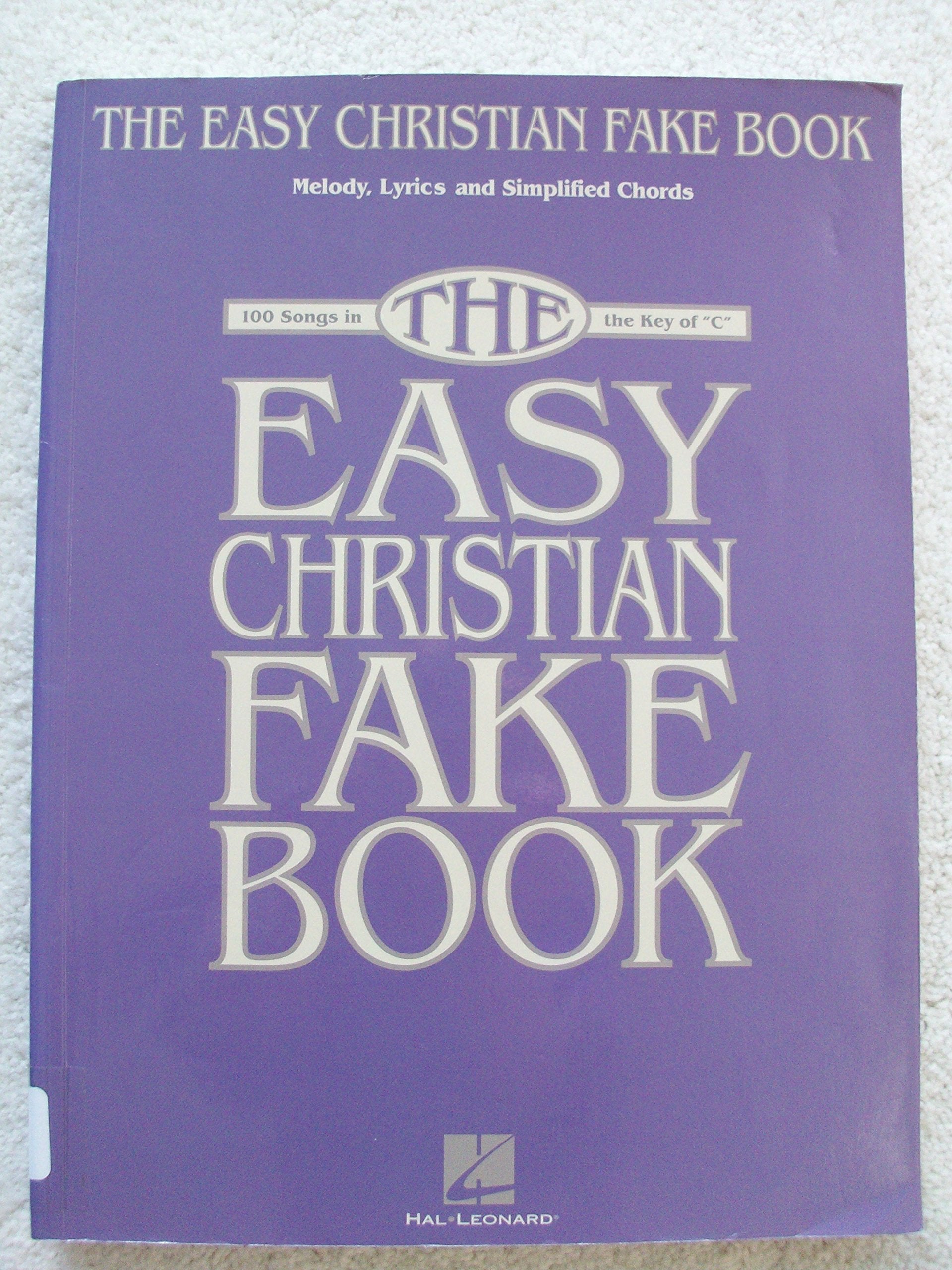 The Easy Christian Fake Book: 100 Songs in the Key of "C" (Fake Books): Over 100 Songs in the Key of C Social Sciences