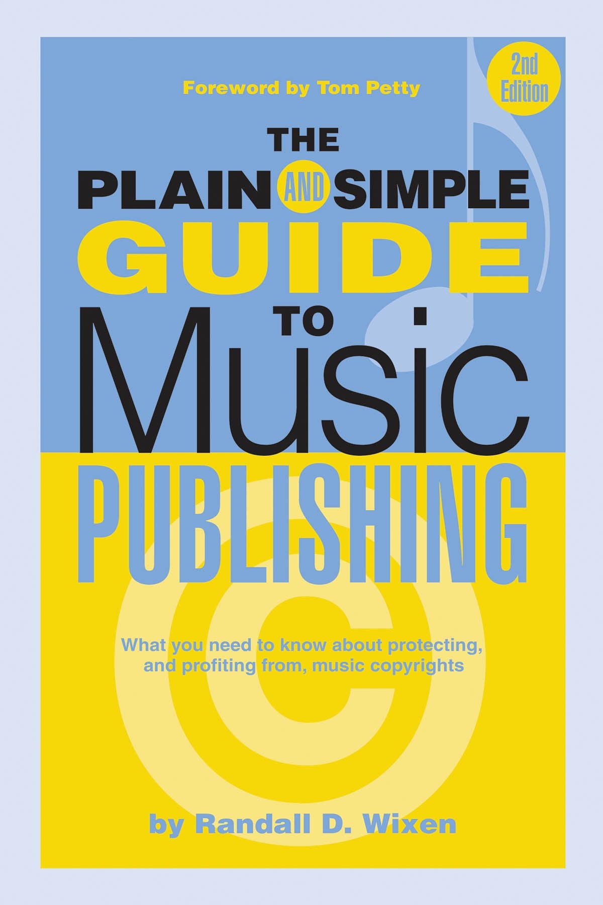The Plain and Simple Guide to Music Publishing: The Plain And Simple Guide To Music Publishing - 2nd Edition Business, Finance & Career