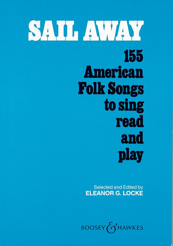 Sail Away: 155 American Folk Songs to sing, read and play. Gesang. Liederbuch. Social Sciences