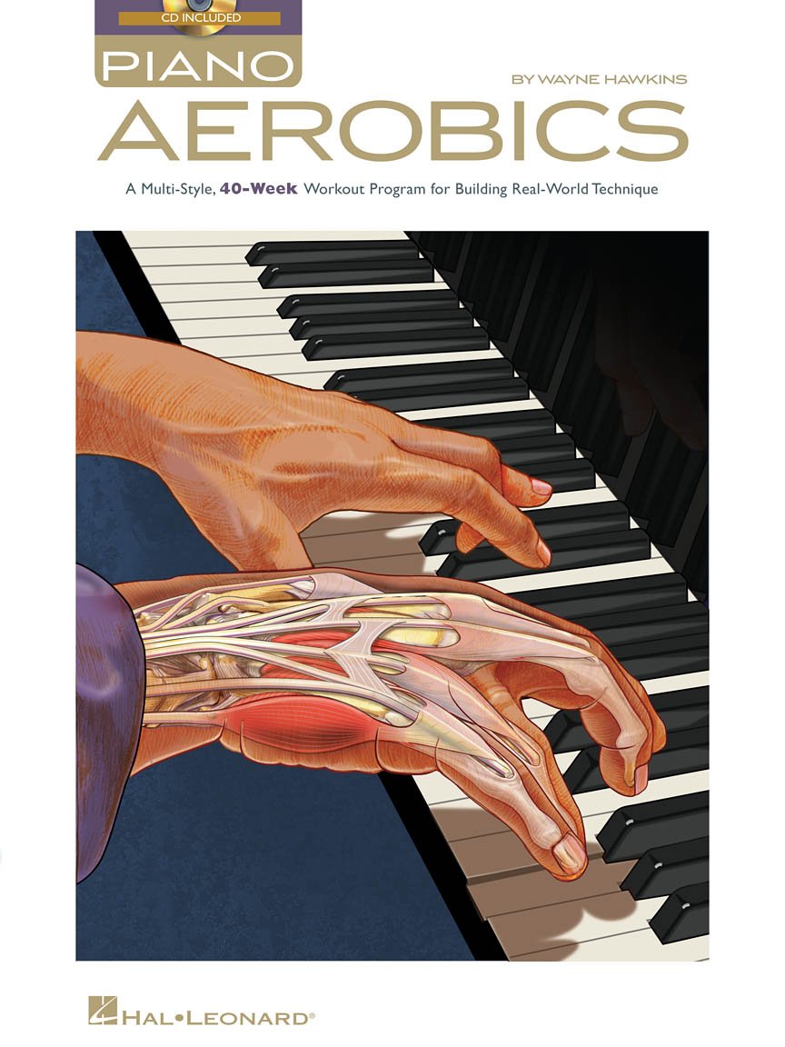 Piano Aerobics 40-Week Workout for Real-World Technique Jazz Blues Rock and Classical Styles Improve Hand Independence Strength and Articulation Includes Online Audio for Practice book