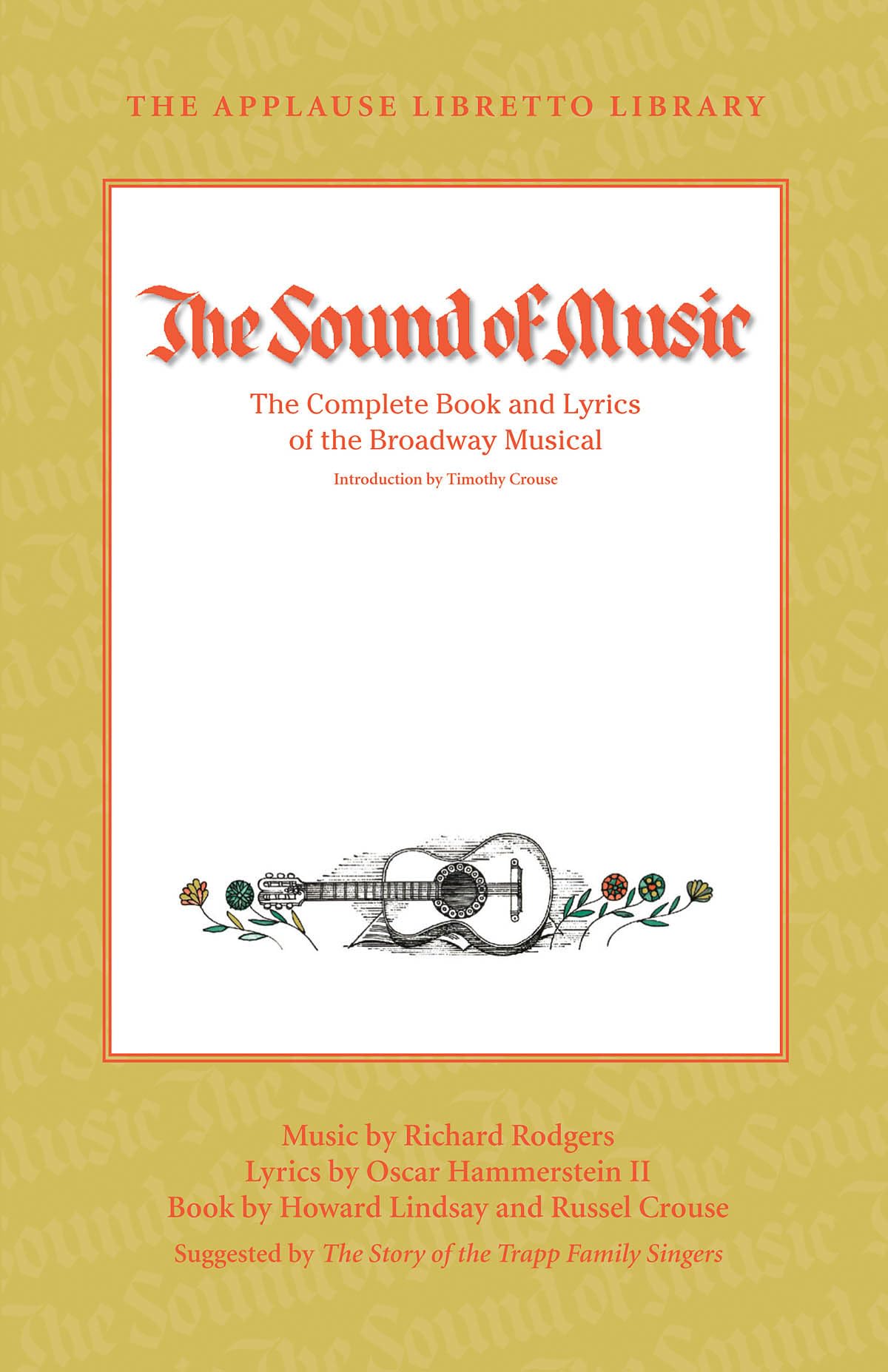 The Sound of Music: The Complete Book and Lyrics of the Broadway Musical (Applause Libretto Library) Drama
