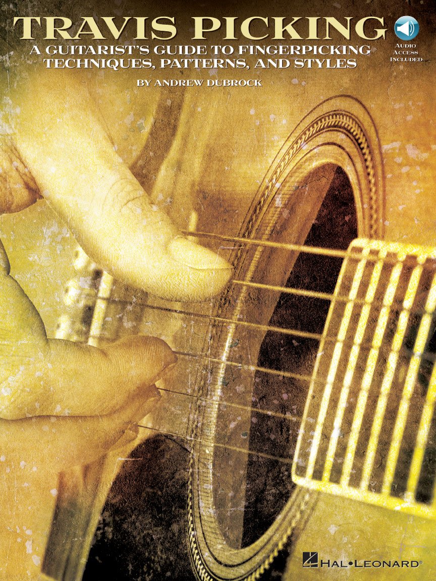Travis Picking a Guitarist S Guide to Fingerpicking Techniques Learn Country Folk and Blues Styles with Step-By-Step Lessons and Tablature Includes Online Audio for Practice and Performance book