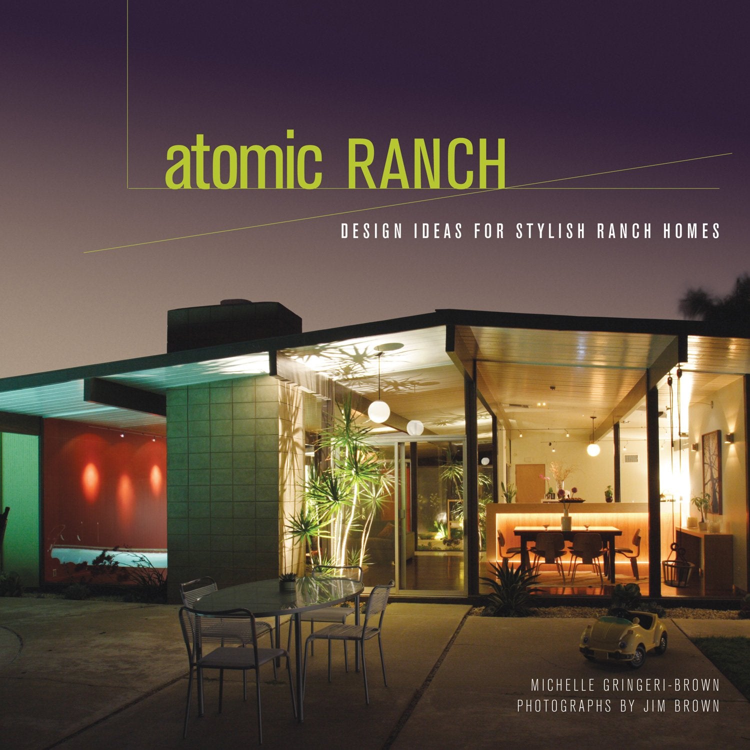 Atomic Ranch: Design Ideas for Stylish Ranch Homes Architecture