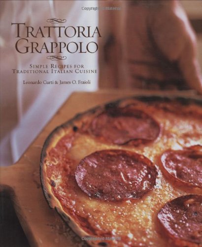 Trattoria Grappolo: Simple Recipes for Traditional Italian Cuisine Leisure, Home & Garden