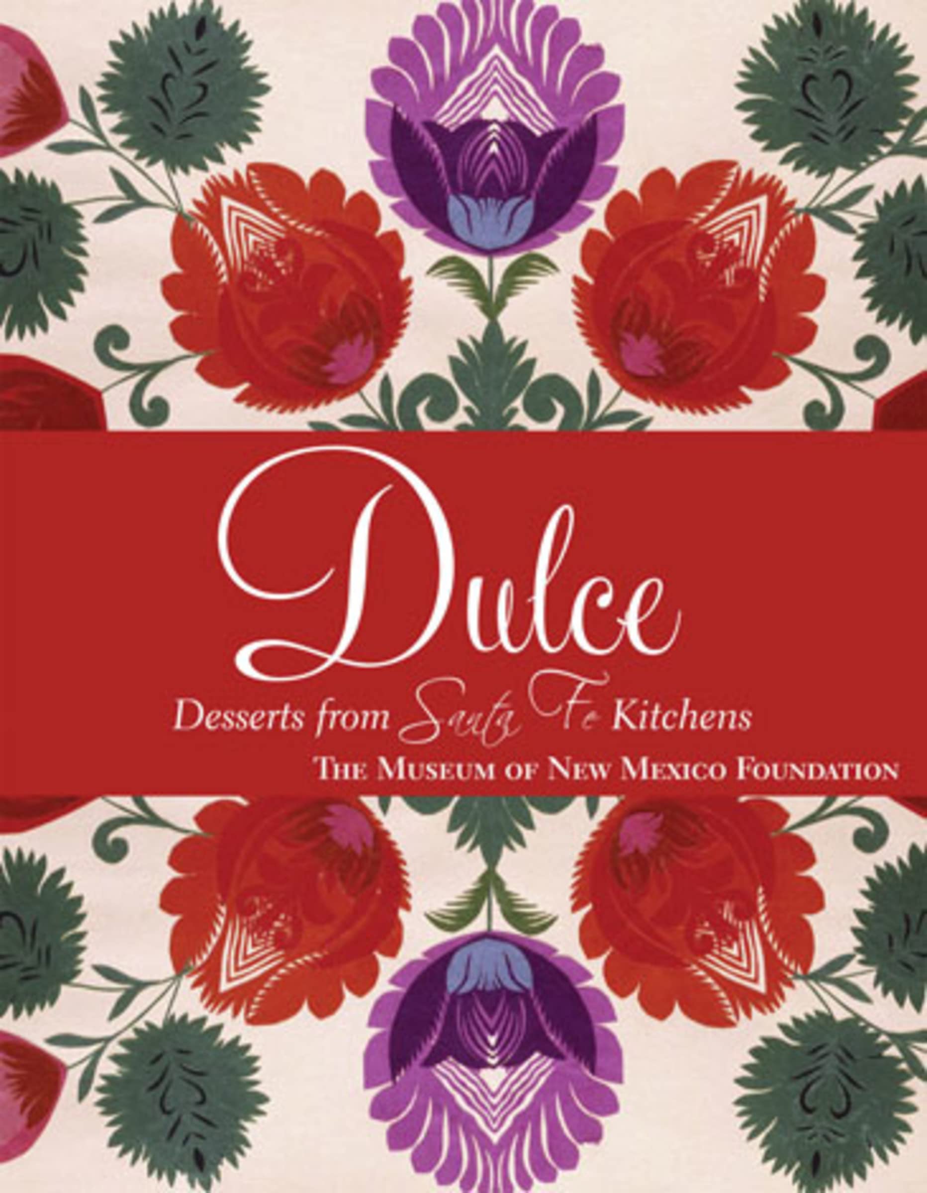 Dulcé: Desserts from Santa Fe Kitchens Leisure, Home & Garden