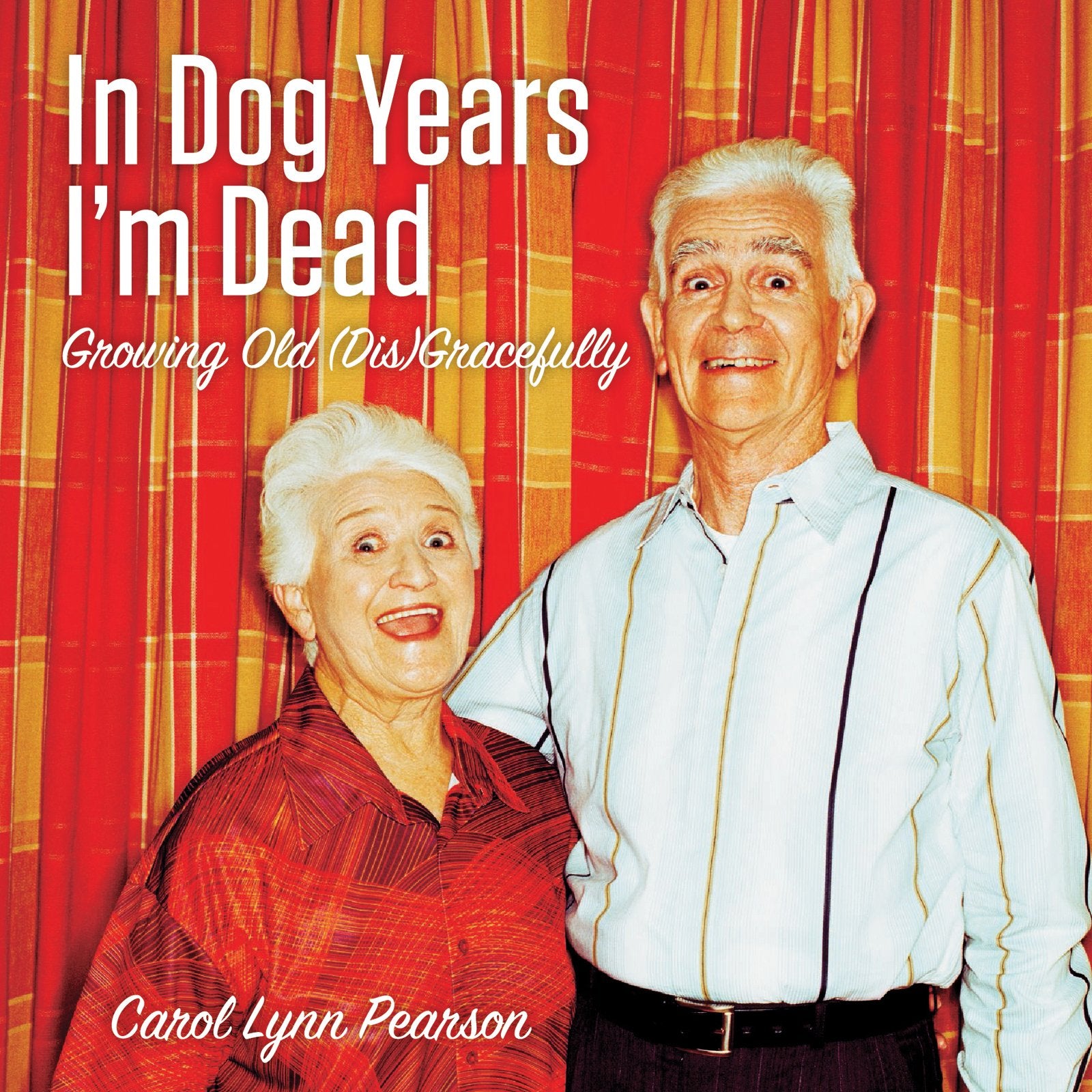 In Dog Years I'm Dead: Growing Old (Dis)Gracefully Social Sciences