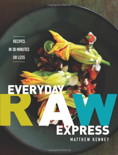 Everyday Raw Express: Recipes in 30 Minutes or Less Leisure, Home & Garden