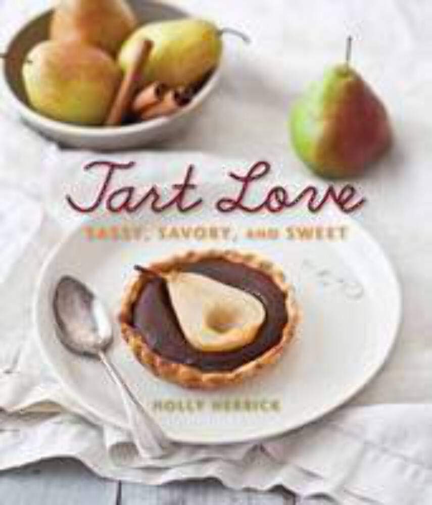 Tart Love: Sassy, Savory, and Sweet Leisure, Home & Garden