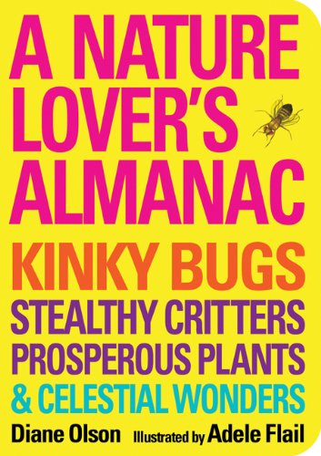 A Nature Lover's Almanac: Kinky Bugs, Stealthy Critters, Prosperous Plants & Celestial Wonders Mathematics