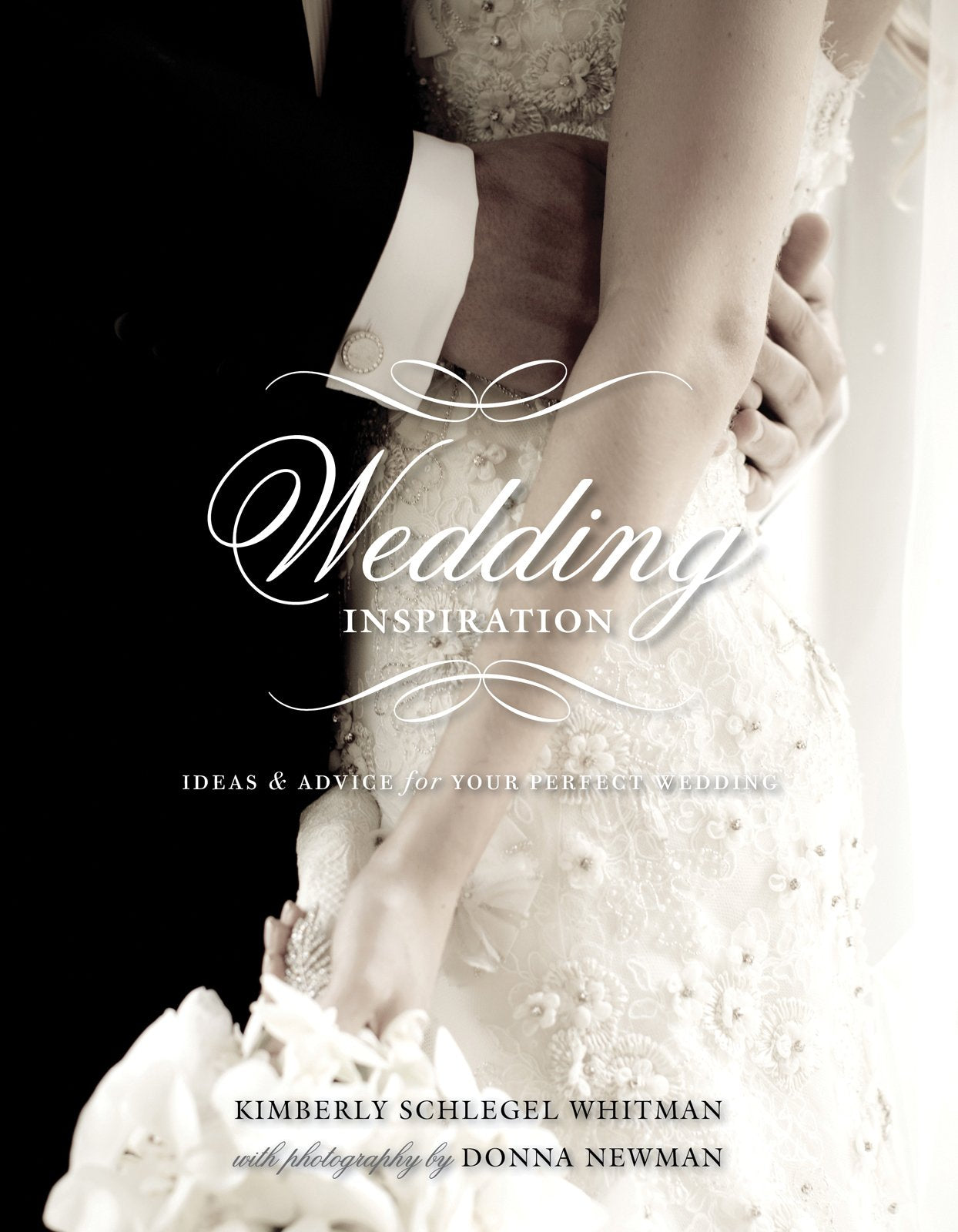 Wedding Inspiration: Ideas & Advice for Your Perfect Wedding: Ideas & Advice for Your Perfect Wedding2012 Leisure, Home & Garden