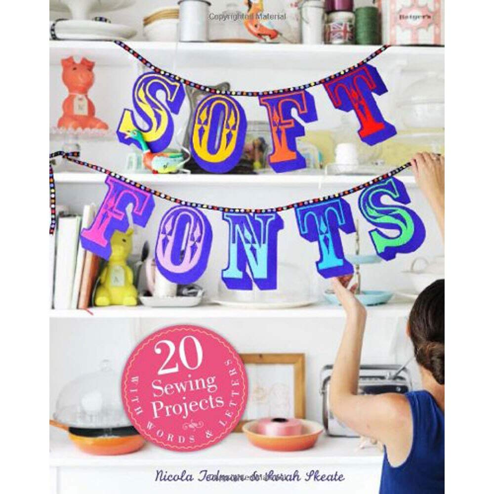 Product Image: Soft Fonts: 20 Sewing Projects with Words & Letters