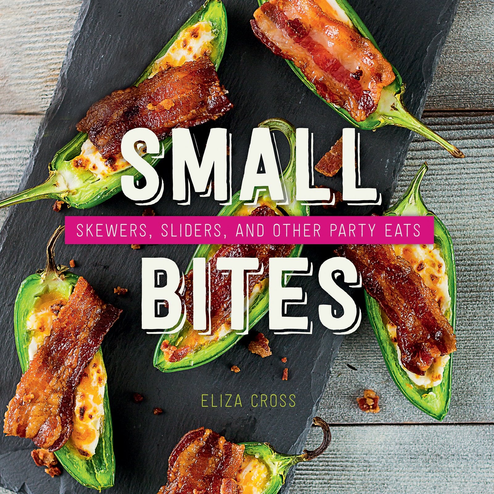 Small Bites: Skewers, Sliders, and Other Party Eats Leisure, Home & Garden