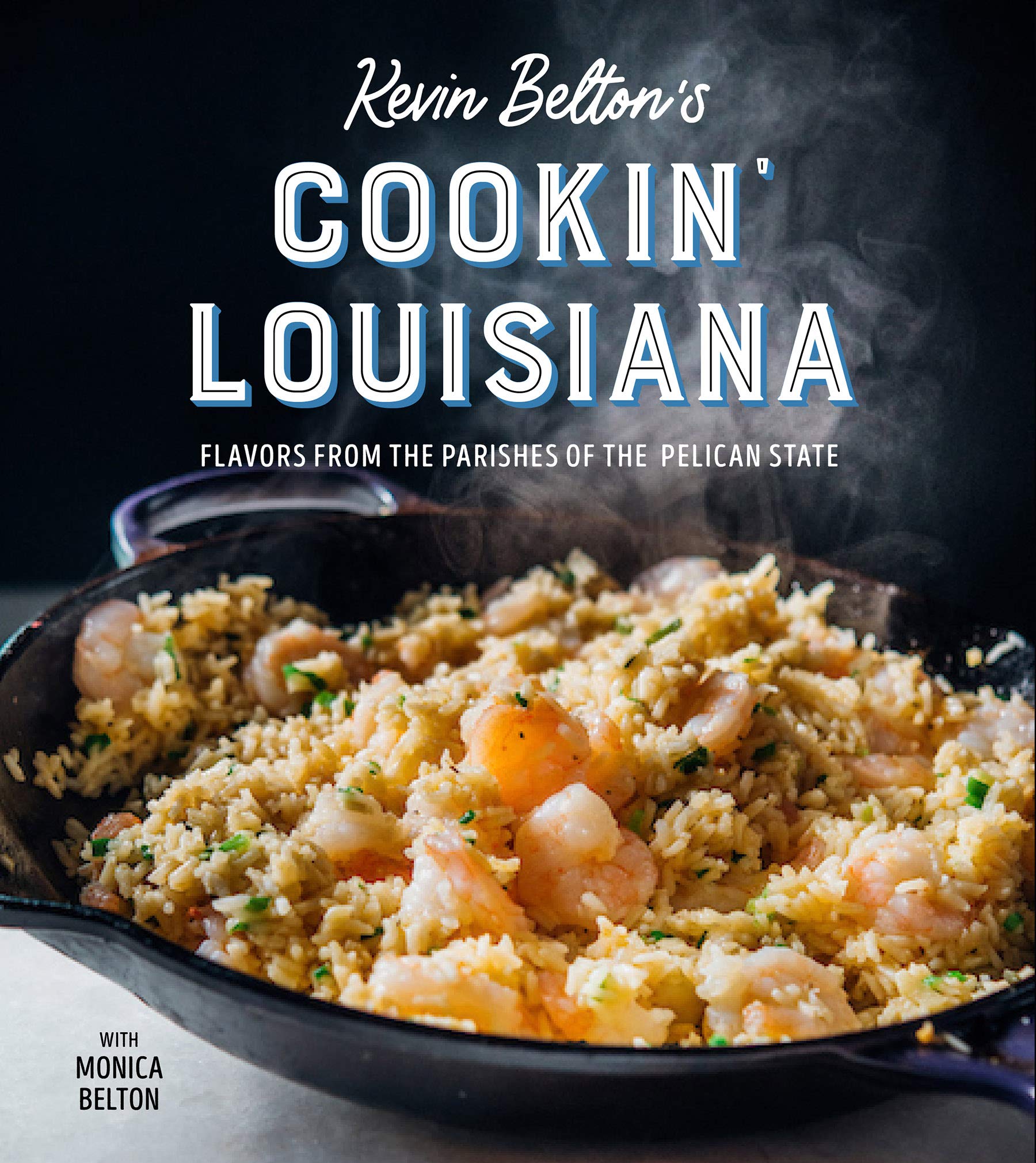 Kevin Belton's Cookin' Louisiana: Flavors from the Parishes of the Pelican State Leisure, Home & Garden