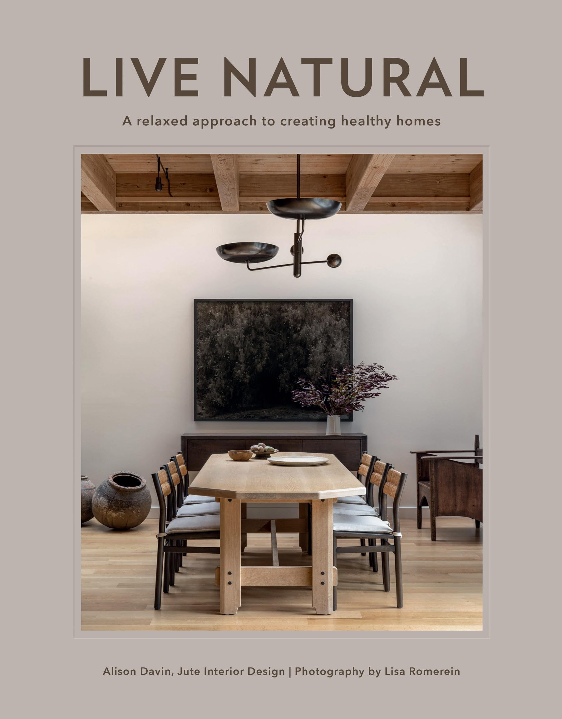 Live Natural: A Relaxed Approach to Creating Healthy Homes Architecture