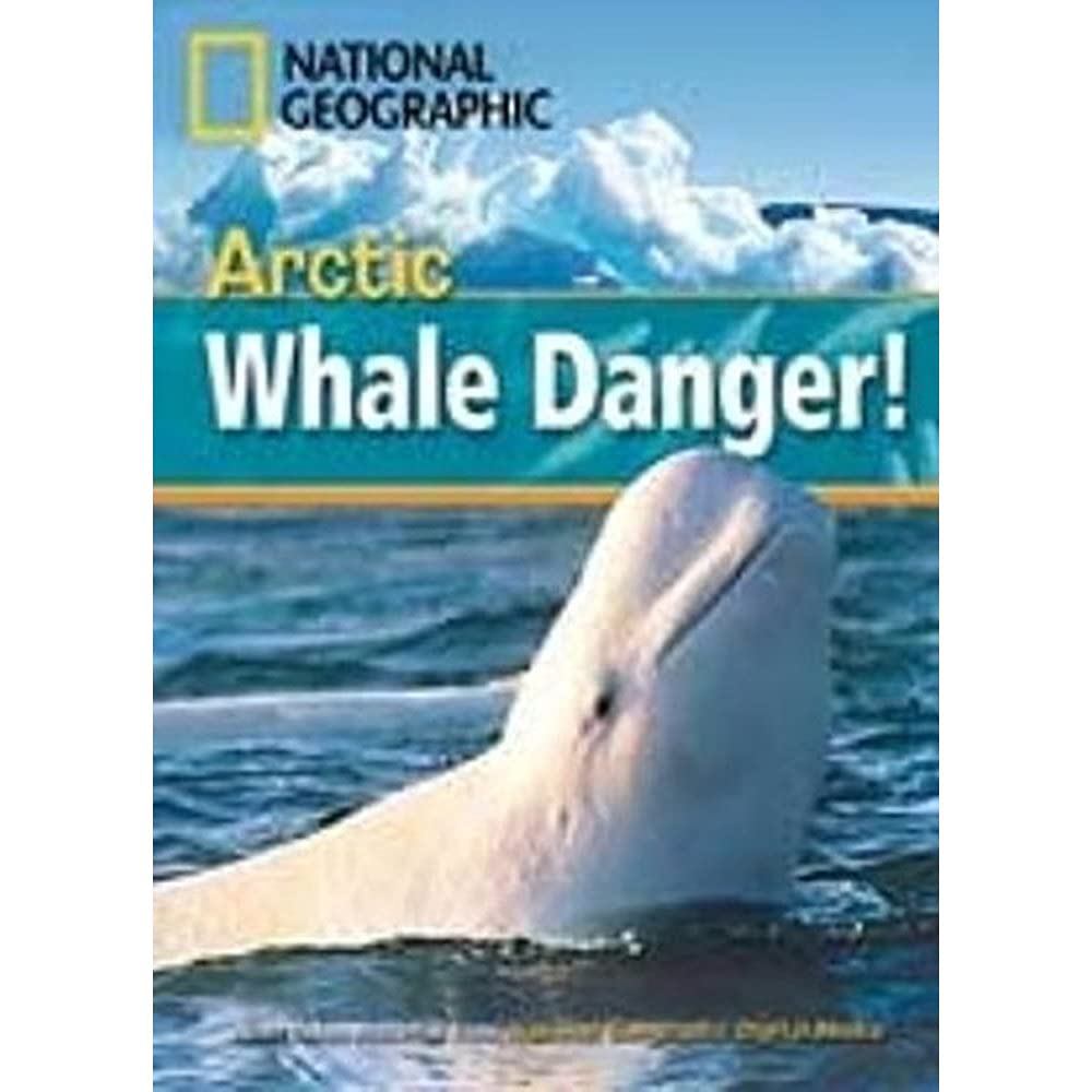 Arctic Whale Danger: Incredible Animals, Niveau 1 "800" Wörter (Helbling Languages) (National Geographic Footprint Reading Library: Multimediale ... europäischen Referenzrahmens für Sprachen.) Study Guides