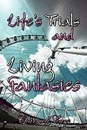 Life's Trials And Living Fantasies Poetry