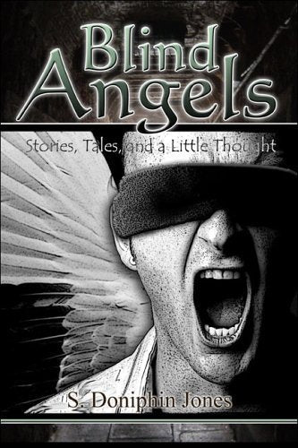 Blind Angels: Stories, Tales, And a Little Thought Horror & Mystery