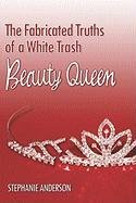 The Fabricated Truths of a White Trash Beauty Queen Poetry