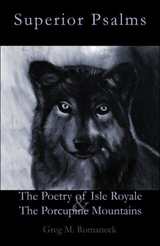 Superior Psalms: The Poetry of Isle Royale And the Porcupine Mountains Poetry