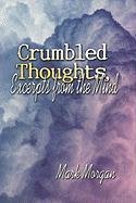 Crumbled Thoughts: Excerpts from the Mind Poetry