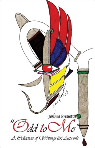 Odd to Me: A Collection of Writings & Artwork Poetry