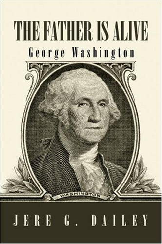 The Father Is Alive: George Washington Historical Fiction