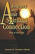 A Journey into Your Spiritual Connection: This Is Your Life Religion & Esotericism