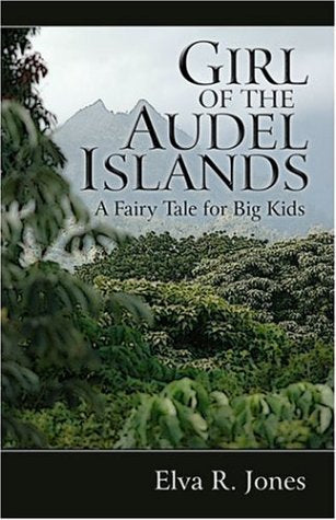 Girl of the Audel Islands: A Fairy Tale for Big Kids Fantasy & Sci-Fi