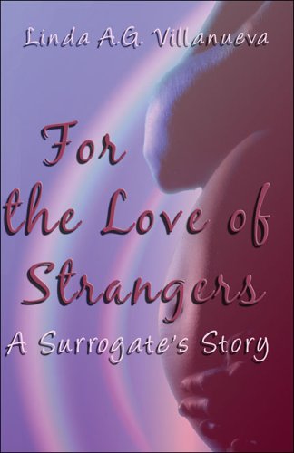 For the Love of Strangers: A Surrogate's Story Memories