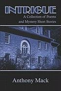 Intrigue: A Collection of Poems And Mystery Short Stories Poetry