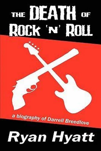 The Death of Rock 'n' Roll: A Biography of Darrell Breedlove book