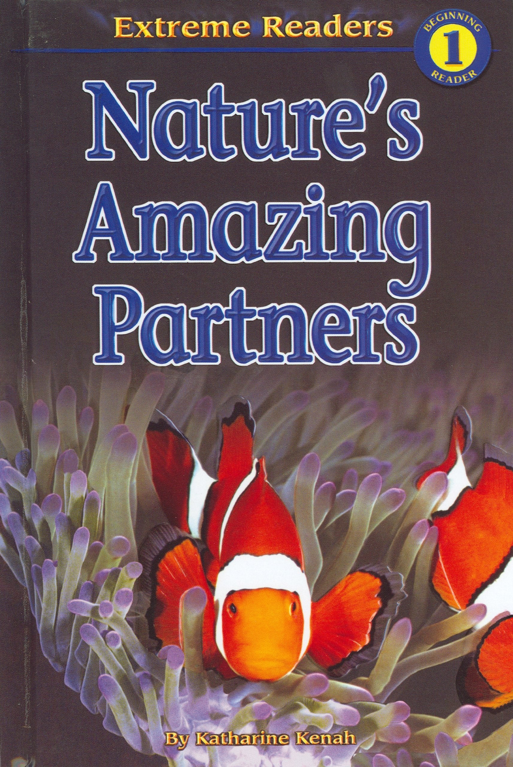 Nature's Amazing Partners (Extreme Readers Level 1) Novels & Short Stories