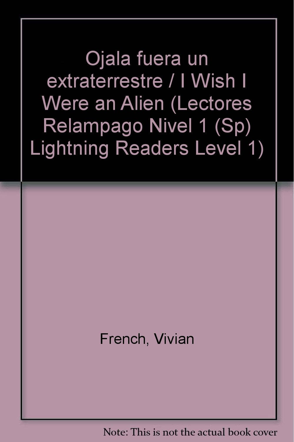Ojala fuera un extraterrestre / I Wish I Were an Alien (Lectores Relampago Nivel 1 (Sp) Lightning Readers Level 1) Novels & Short Stories