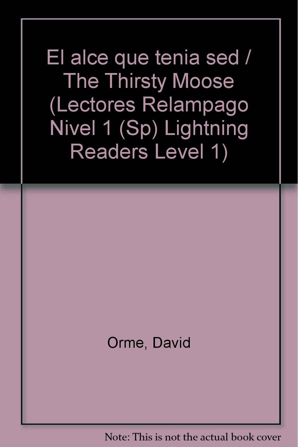 El alce que tenia sed / The Thirsty Moose (Lectores Relampago Nivel 1 (Sp) Lightning Readers Level 1) Novels & Short Stories