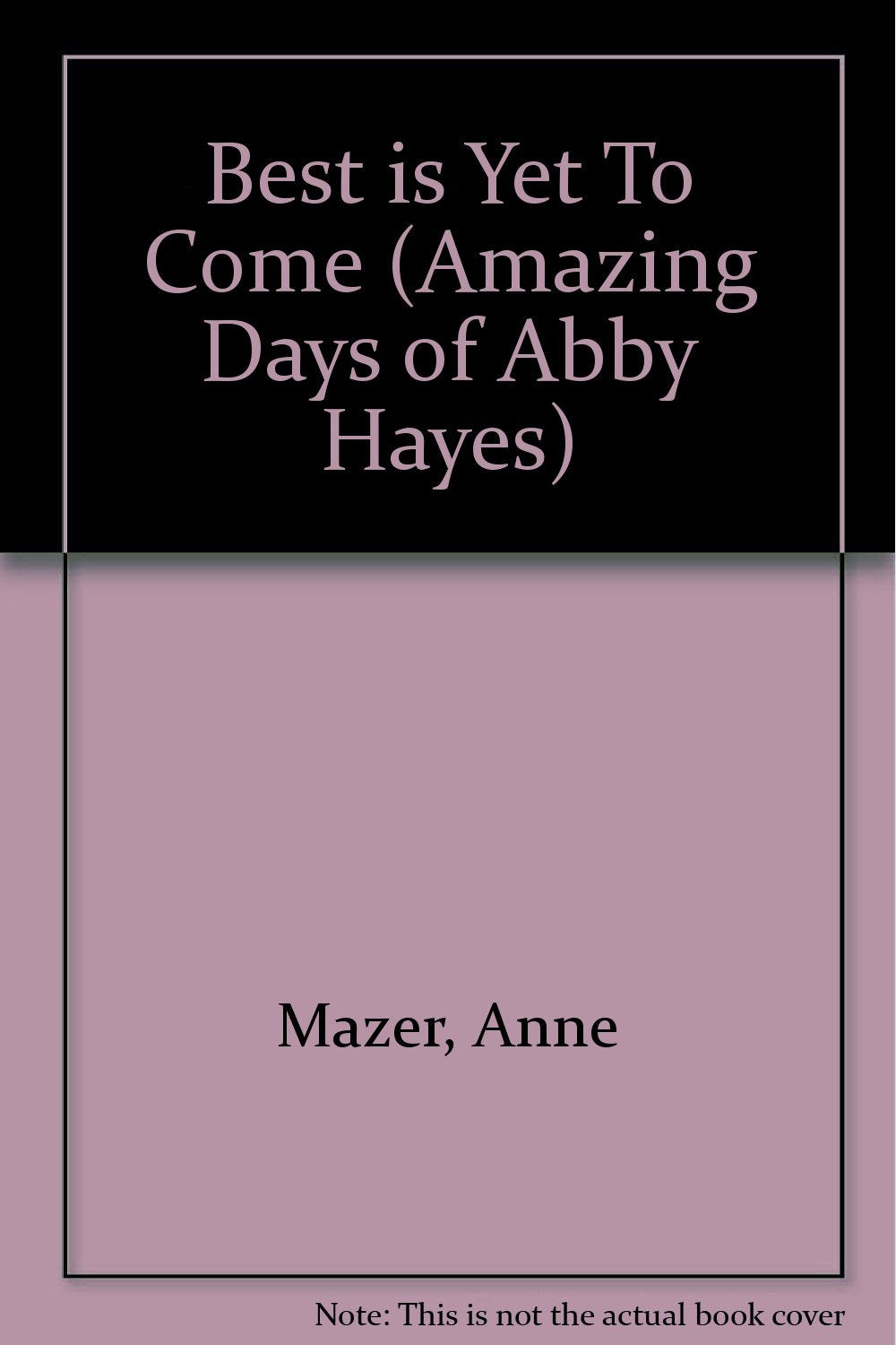 Best is Yet To Come (Amazing Days of Abby Hayes) Novels & Short Stories