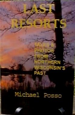 Last Resorts - Tales And Photos From Northern Wisconsin's Past Books