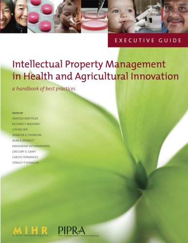 Executive Guide to Intellectual Property Management in Health and Agricultural Innovation: A Handbook of Best Practices Politics & History