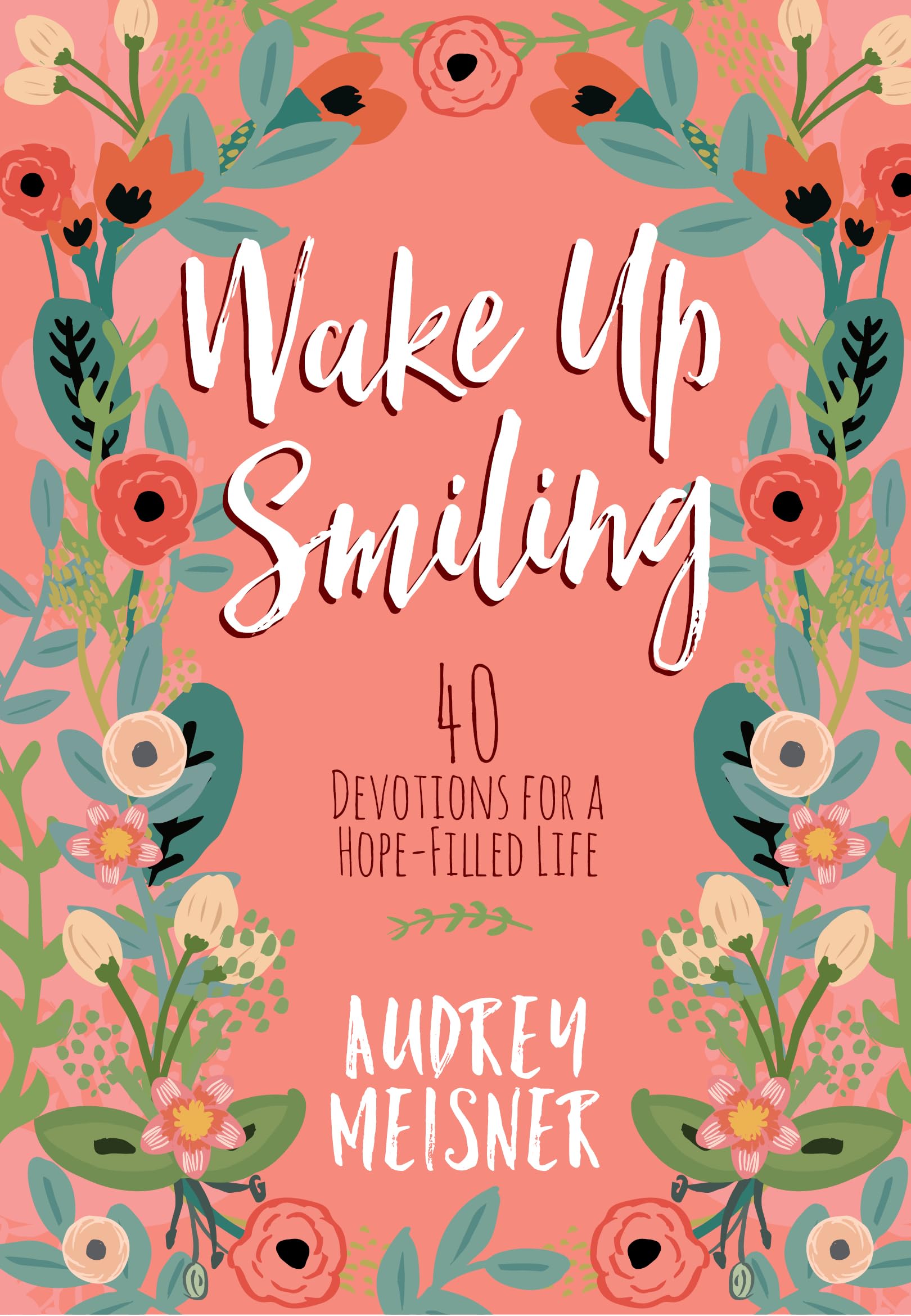 Wake up Smiling: The Beauty of a Surrendered Life: 40 Devotions for a Hope-Filled Life Film, Art & Culture