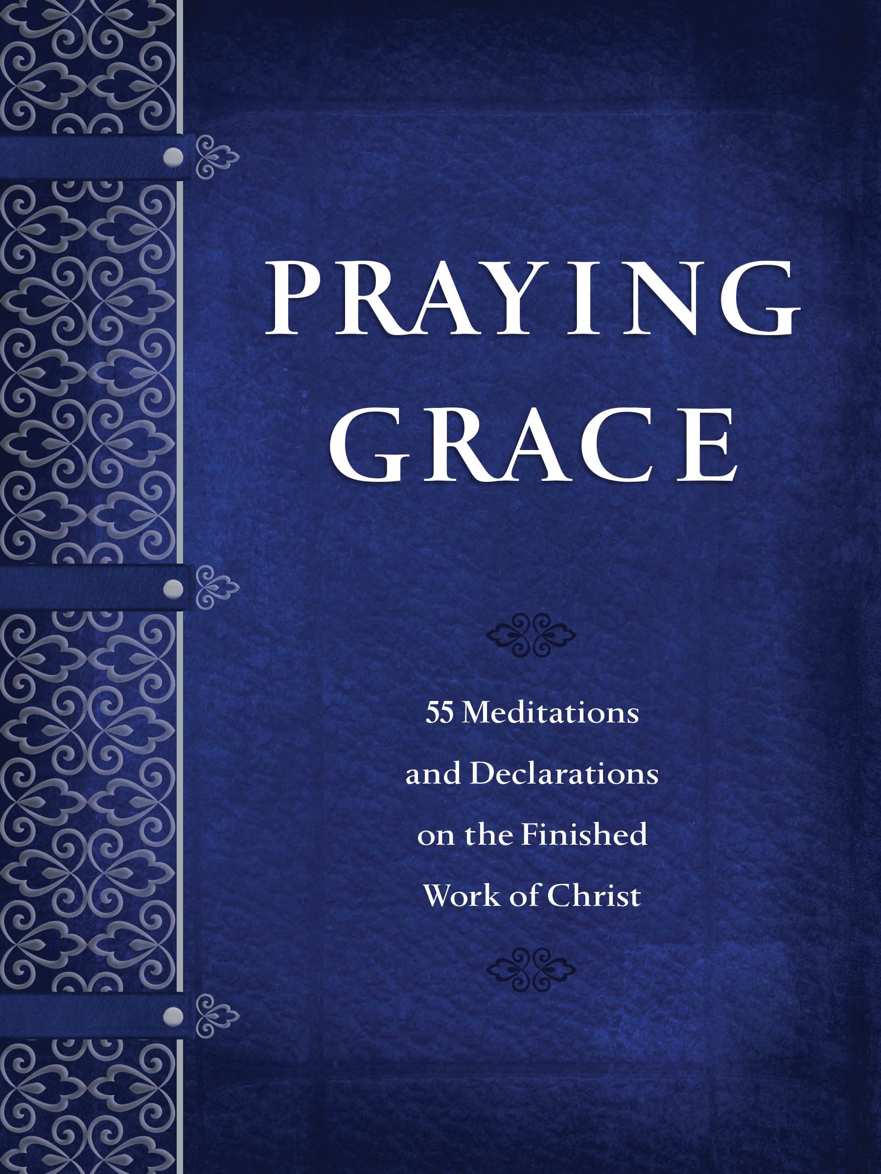 Praying Grace: 55 Meditations and Declarations on the Finished Work of Christ Social Sciences