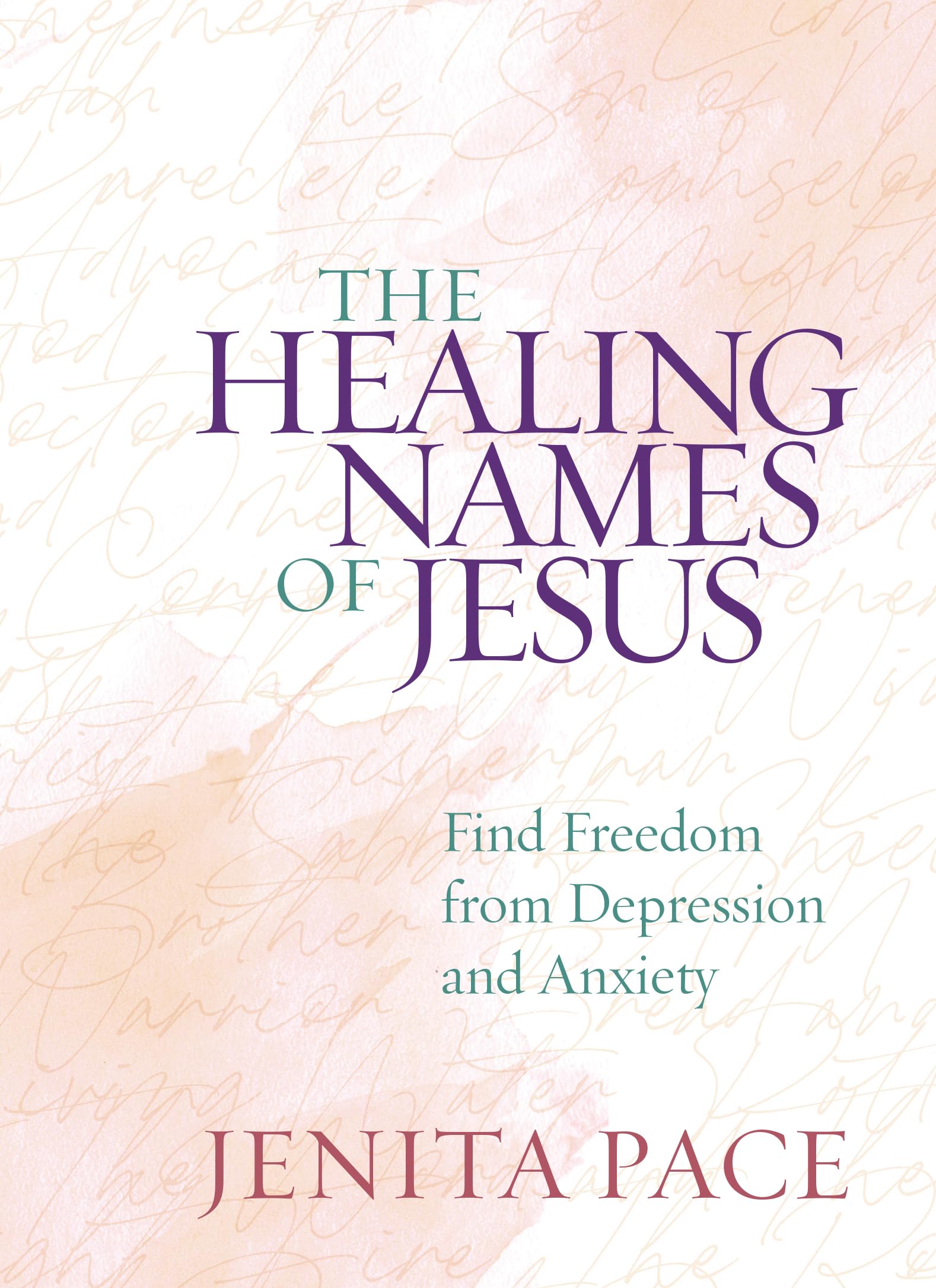 The Healing Names of Jesus: Find Freedom from Depression and Anxiety Medicine