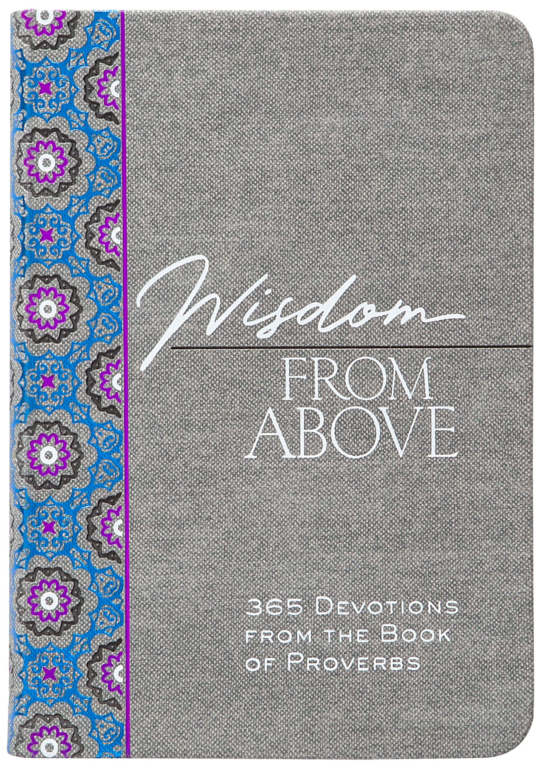 Wisdom from Above: 365 Devotions from the Book of Proverbs (The Passion Translation Devotionals) Religion & Esotericism