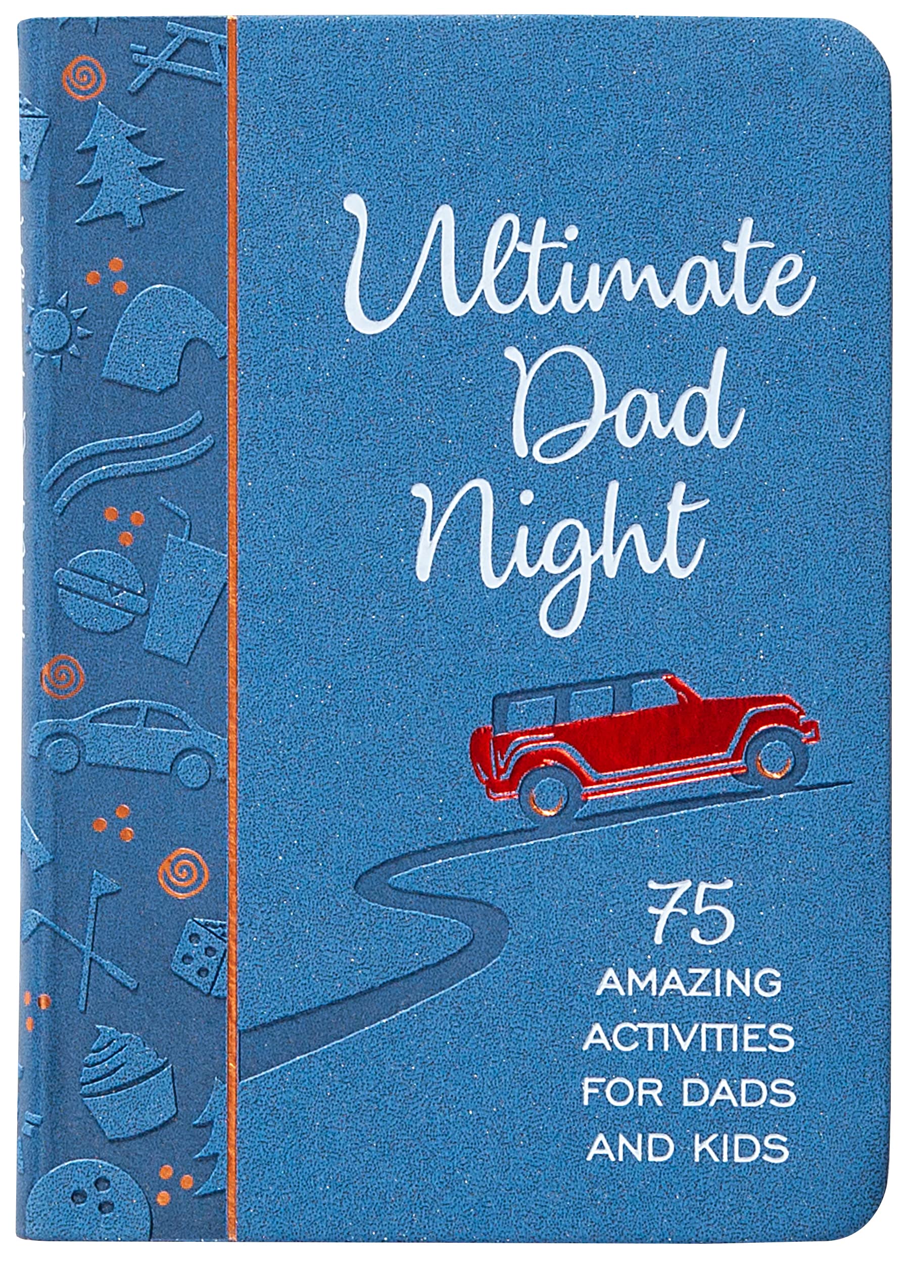 Ultimate Dad Night: 75 Amazing Activities for Dads and Kids Parents & Children