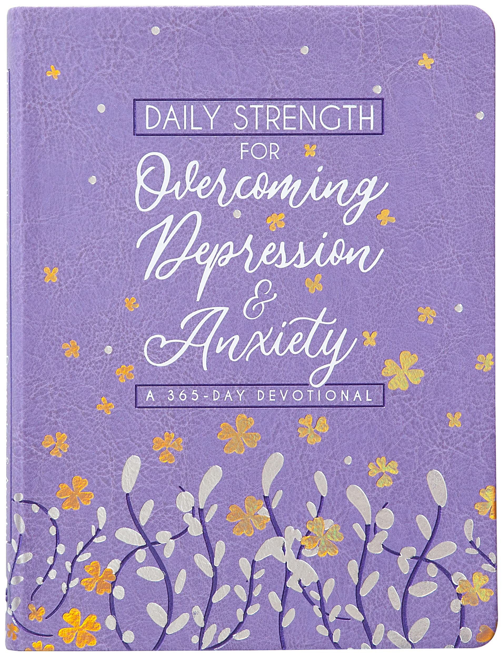 Daily Strength for Overcoming Depression and Anxiety: A 365-day Devotional Medicine