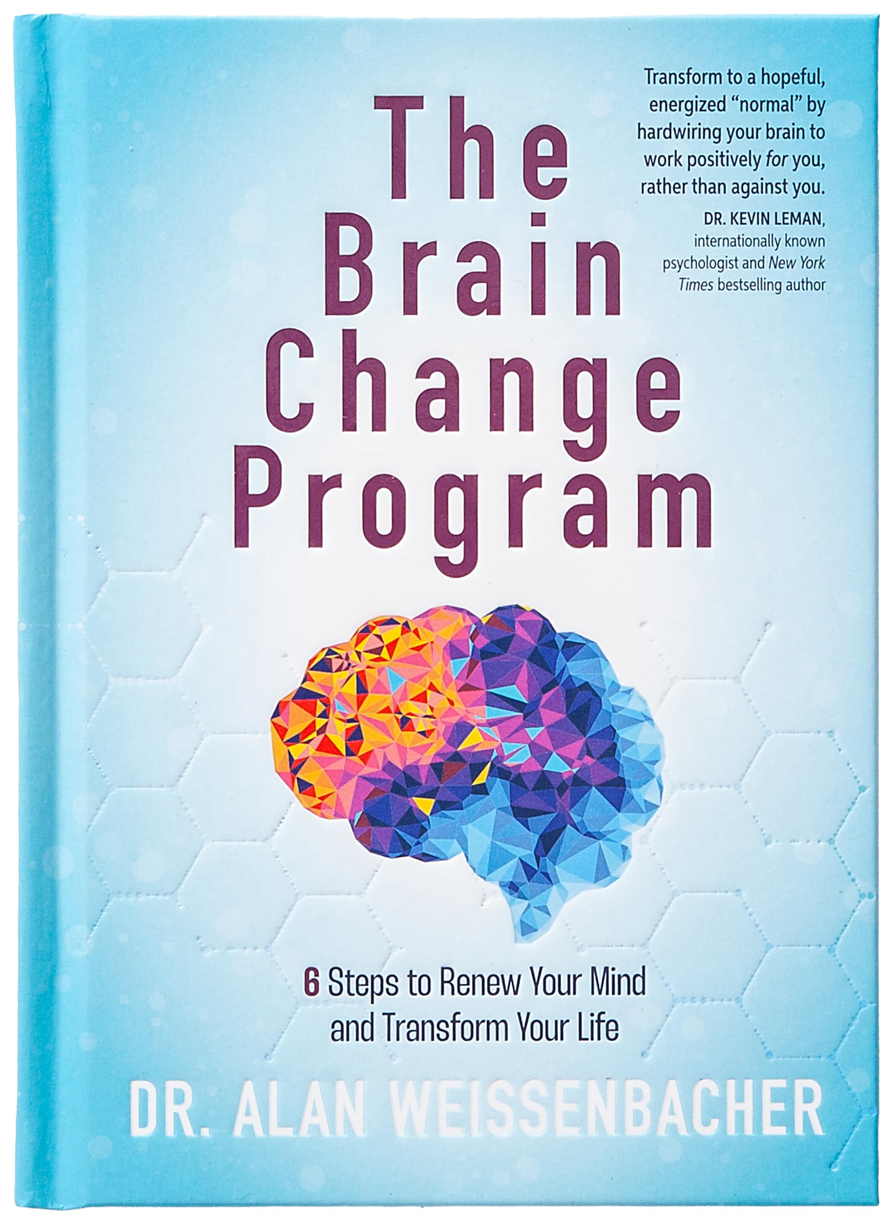 The Brain Change Program: 6 Steps to Renew Your Mind and Transform Your Life Medicine