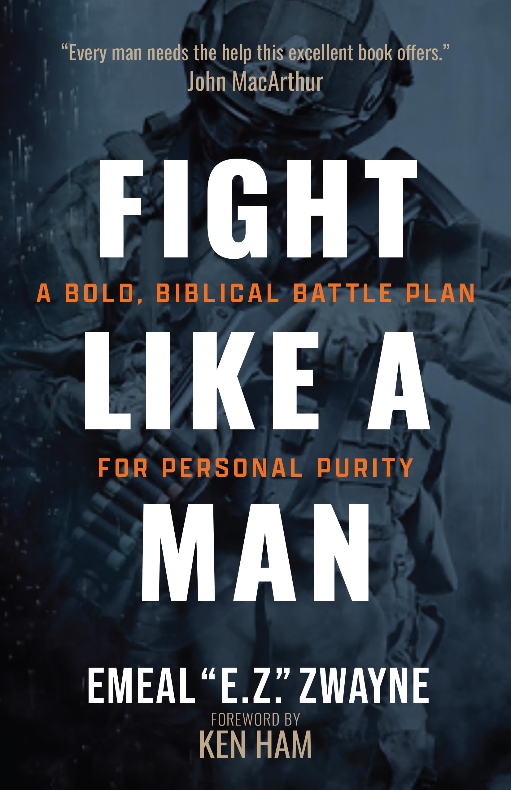 Fight Like a Man: A Bold, Biblical Battle Plan for Personal Purity Partnership & Love